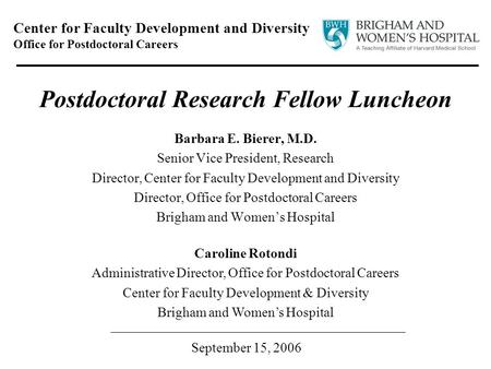 Barbara E. Bierer, M.D. Senior Vice President, Research Director, Center for Faculty Development and Diversity Director, Office for Postdoctoral Careers.