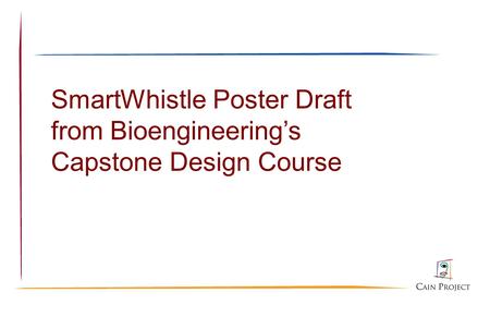 SmartWhistle Poster Draft from Bioengineering’s Capstone Design Course.