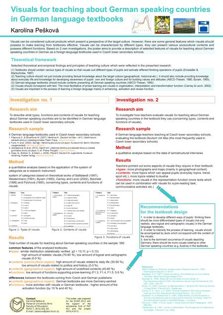 Visuals for teaching about German speaking countries in German language textbooks Karolína Pešková Visuals can be considered cultural products which present.