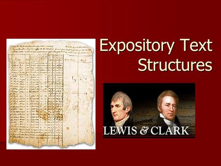 Expository Text Structures. Narrative vs. Expository “Begin at the beginning,’ the king said gravely,’ and go till you come to the end; then stop.’” Lewis.