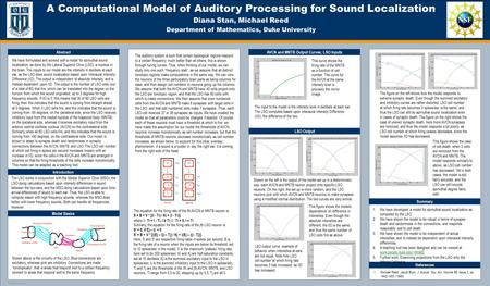 TEMPLATE DESIGN © 2008 www.PosterPresentations.com A Computational Model of Auditory Processing for Sound Localization Diana Stan, Michael Reed Department.