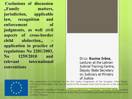 Coclusions of discussion „Family matters, jurisdiction, applicable law, recognition and enforcement of judgments, as well civil aspects of cross-border.