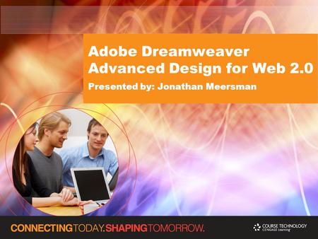 Adobe Dreamweaver Advanced Design for Web 2.0 Presented by: Jonathan Meersman.