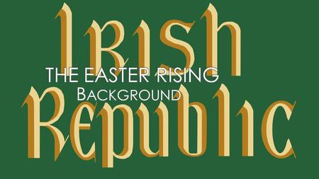 The Irish Republican Brotherhood (IRB) was Formed in 1890. This secret organisation planned the 1916 rising. In 1915 the IRB Military Council was established,