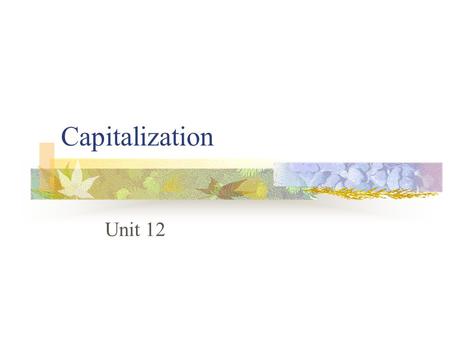 Capitalization Unit 12.