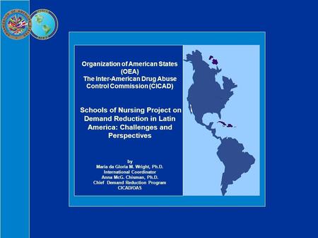 Organization of American States (OEA) The Inter-American Drug Abuse Control Commission (CICAD) Schools of Nursing Project on Demand Reduction in Latin.