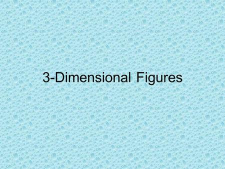 3-Dimensional Figures. Polygons (Two dimensional) A polygon is a geometric figure that is made up of three or more line segments that intersect only at.