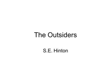 The Outsiders S.E. Hinton.