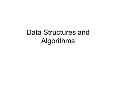 Data Structures and Algorithms. 2 3 Outline What is a data structure Examples –elementary data structures –hash tables Computer capabilities What is.