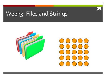  1 Week3: Files and Strings. List List is a sequence of data in any type. [ “Hello”, 1, 3.7, None, True, “You” ] Accessing a list is done by the bracket.