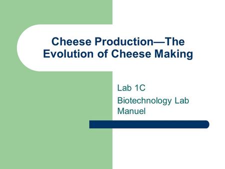 Cheese Production—The Evolution of Cheese Making