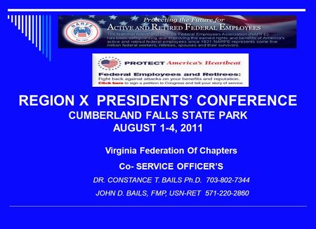 REGION X PRESIDENTS’ CONFERENCE CUMBERLAND FALLS STATE PARK AUGUST 1-4, 2011 Virginia Federation Of Chapters Co- SERVICE OFFICER’S DR. CONSTANCE T. BAILS.