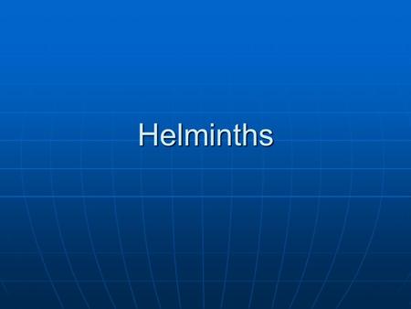 Helminths.