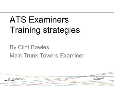 ATS Examiners Training strategies By Clint Bowles Main Trunk Towers Examiner.