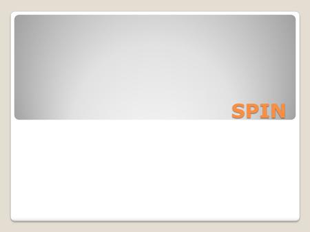 SPIN. Changing Narrative Gears SPIN IS ONE OF THE MOST INTERESTING SECTIONS OF THE BOOK, AS IT SWINGS FROM DETAILS ABOUT SEVERAL OF THE SIGNIFICANT CHARACTERS,