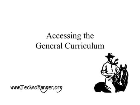 Accessing the General Curriculum. A look back… “in 1970, U.S. schools educated only one in five children with disabilities, and many states had laws excluding.