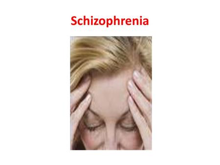 Schizophrenia.