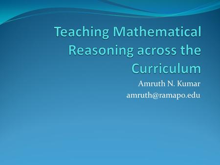 Amruth N. Kumar Course: Comparative Programming Languages Junior/Senior Course Content: Design of programming languages Practicum: