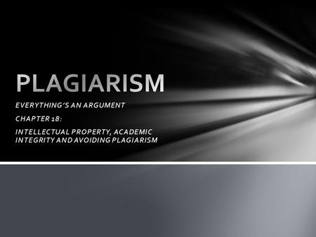 PLAGIARISM EVERYTHING’S AN ARGUMENT CHAPTER 18: