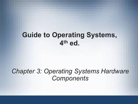 Guide to Operating Systems, 4th ed.