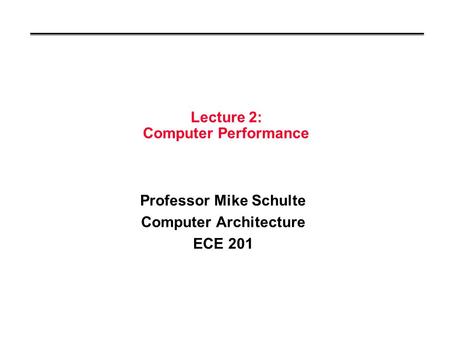 Lecture 2: Computer Performance