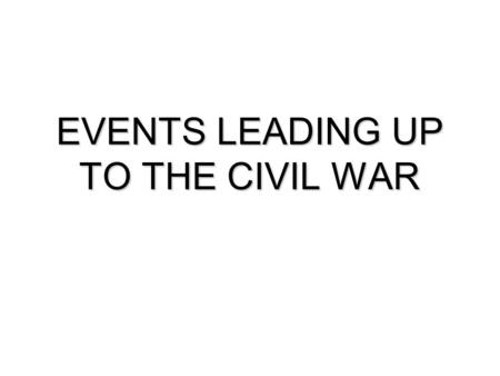 EVENTS LEADING UP TO THE CIVIL WAR. Regional issues create differences- Sectionalism NORTH – URBAN –increase in city population (immigrants moved to the.