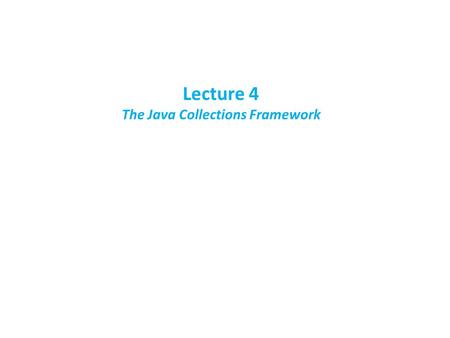 Lecture 4 The Java Collections Framework. Java Container Classes.