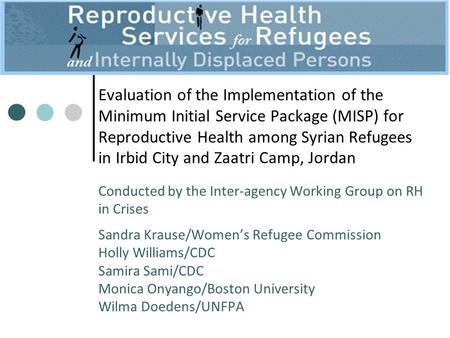 Evaluation of the Implementation of the Minimum Initial Service Package (MISP) for Reproductive Health among Syrian Refugees in Irbid City and Zaatri Camp,