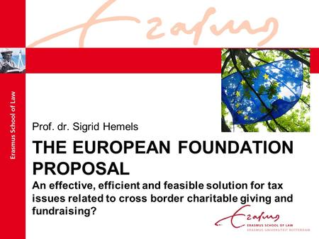 THE EUROPEAN FOUNDATION PROPOSAL An effective, efficient and feasible solution for tax issues related to cross border charitable giving and fundraising?