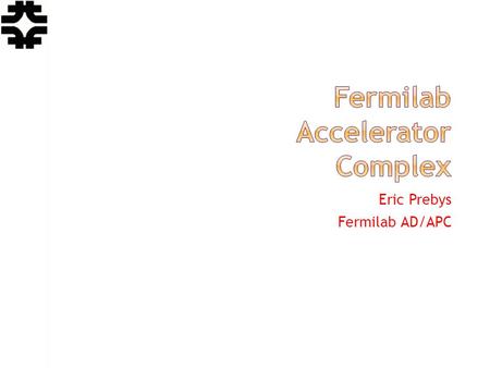 Eric Prebys Fermilab AD/APC.  1963 – Committee chaired by Norman Ramsey recommends the construction of a 200 BeV synchrontron  to be located at Berkeley.