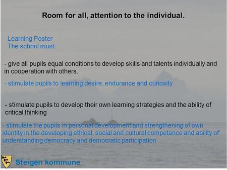 Learning Poster The school must: - give all pupils equal conditions to develop skills and talents individually and in cooperation with others. - stimulate.