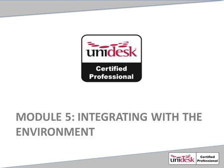 MODULE 5: INTEGRATING WITH THE ENVIRONMENT. Agenda AD Integration Integration with brokers (automated and non)