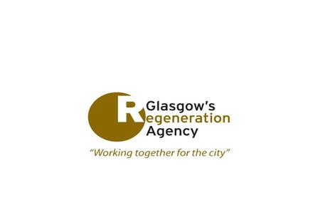 Community Benefit – Maximising Opportunity. Key Strategic Goals Re: People To improve the competitiveness of residents and help to increase Glasgow’s.