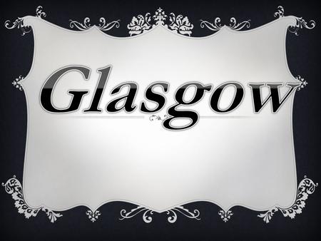 Coat of arms of Glasgow Glasgow is the largest city in Scotland and the third largest in the United Kingdom. Before 1750 Glasgow was a small town.