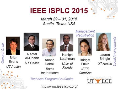 IEEE ISPLC 2015 March 29 – 31, 2015 Austin, Texas USA Brian Evans UT Austin Naofal Al-Dhahir UT Dallas Anand Dabak Texas Instruments Haniph Latchman Univ.