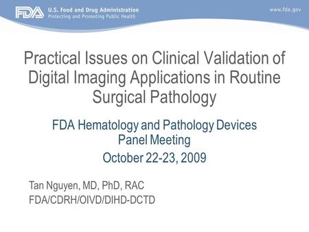 Practical Issues on Clinical Validation of Digital Imaging Applications in Routine Surgical Pathology FDA Hematology and Pathology Devices Panel Meeting.