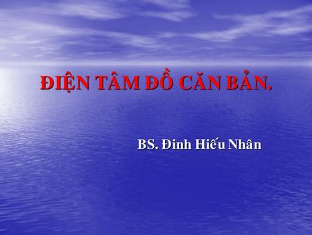 ÑIEÄN TAÂM ÑOÀ CAÊN BAÛN. BS. Ñinh Hieáu Nhaân BS. Ñinh Hieáu Nhaân.