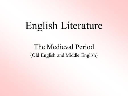 The Medieval Period (Old English and Middle English)