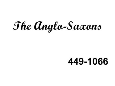 The Anglo-Saxons 449-1066. Contributions of the British Robin Hood and Shakespeare Theory of Gravity Industrial Revolution Radar Penicillin The Beatles.