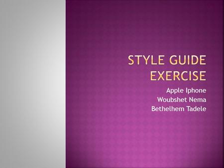 Apple Iphone Woubshet Nema Bethelhem Tadele.  This is a presentation about AppleIphoneguidelines  Woubshet Nema  Bethelhem.