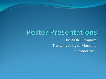 IM-SURE Program The University of Montana Summer 2014.