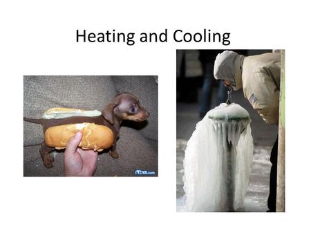 Heating and Cooling.