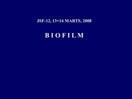 JSF-12, 13+14 MARTS, 2008 B I O F I L M. DET INFICEREDE SÅR INFLAMMATION ?? INFEKTION ??