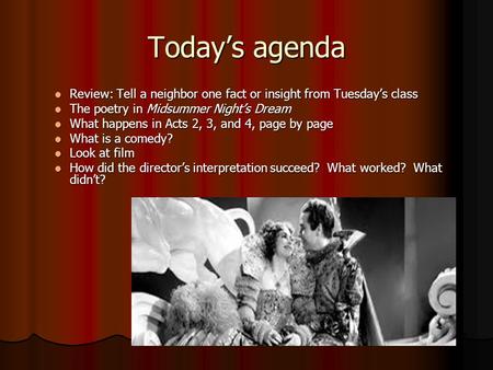 Today’s agenda Review: Tell a neighbor one fact or insight from Tuesday’s class Review: Tell a neighbor one fact or insight from Tuesday’s class The poetry.