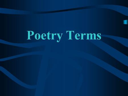 Poetry Terms. Vocabulary Terms Have your pencils and packet ready! Terms in PPT not in alphabetical order Not going over EVERY term –Will need to complete.