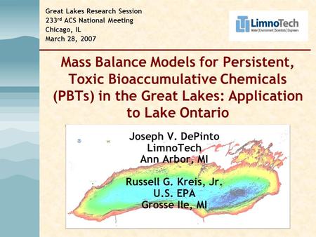 Mass Balance Models for Persistent, Toxic Bioaccumulative Chemicals (PBTs) in the Great Lakes: Application to Lake Ontario Joseph V. DePinto LimnoTech.