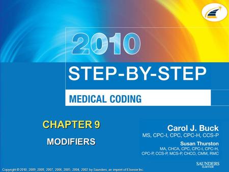 Copyright © 2010, 2009, 2008, 2007, 2006, 2005, 2004, 2002 by Saunders, an imprint of Elsevier Inc. CHAPTER 9 MODIFIERS.