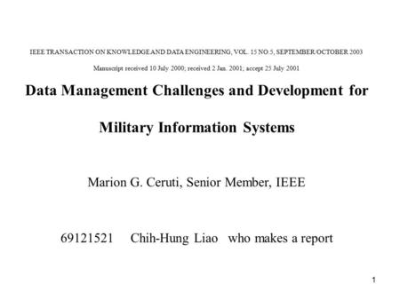 1 IEEE TRANSACTION ON KNOWLEDGE AND DATA ENGINEERING, VOL. 15 NO.5, SEPTEMBER/OCTOBER 2003 Manuscript received 10 July 2000; received 2 Jan. 2001; accept.