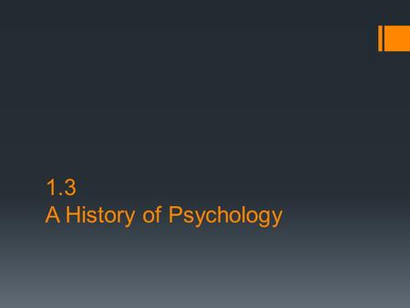 1.3 A History of Psychology. Ancient Greece  Most believed psychological problems were a result of the gods’ punishment  Socrates encouraged his students.