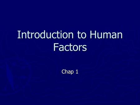 Introduction to Human Factors Chap 1. Three episodes ： ► An assembly-line worker ► Medicine bottle’ s print ► Voice response system.